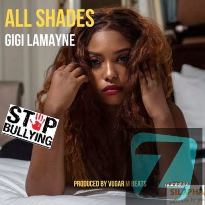 Gigi Lamayne – All Shades (Stop Bullying)