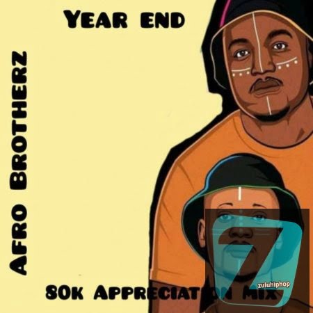 Afro Brotherz – 80K Appreciation Mix (End Year)