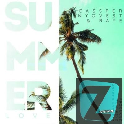 Cassper Nyovest ft Raye – Summer Love