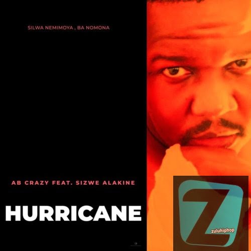 AB Crazy ft Sizwe Alakine – Hurricane