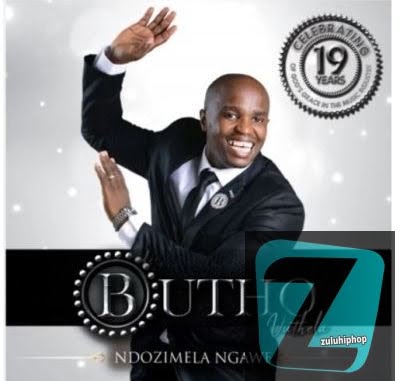 DOWNLOAD Butho Vuthela Ndozimela Ngawe Album