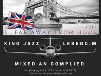 King Jazz & Lesego M – Far Away From Home Vol. 2