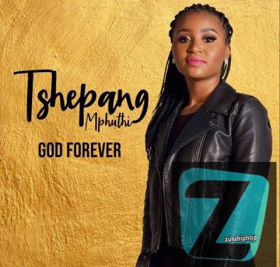 Tshepang Mphuthi – God Forever