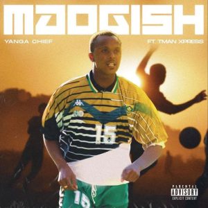 Yanga Chief ft T-Man Xpress – Mdogish