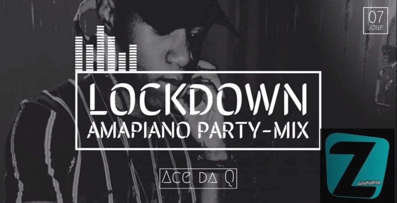 Ace da Q ft Vigro Deep, Sje Konka & Freddy K – Lockdown Amapiano Party Mix
