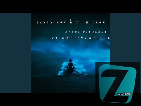 Bayza Bun & Dj Nitrox Ft. Onetime & Jubla – Nkosi Sikelela