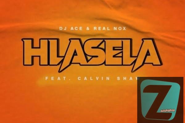 DJ Ace & Real Nox Ft. Calvin Shaw – Hlasela