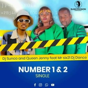 DJ Sunco & Queen Jenny Ft. Mr Six21 DJ – Number 1 & 2