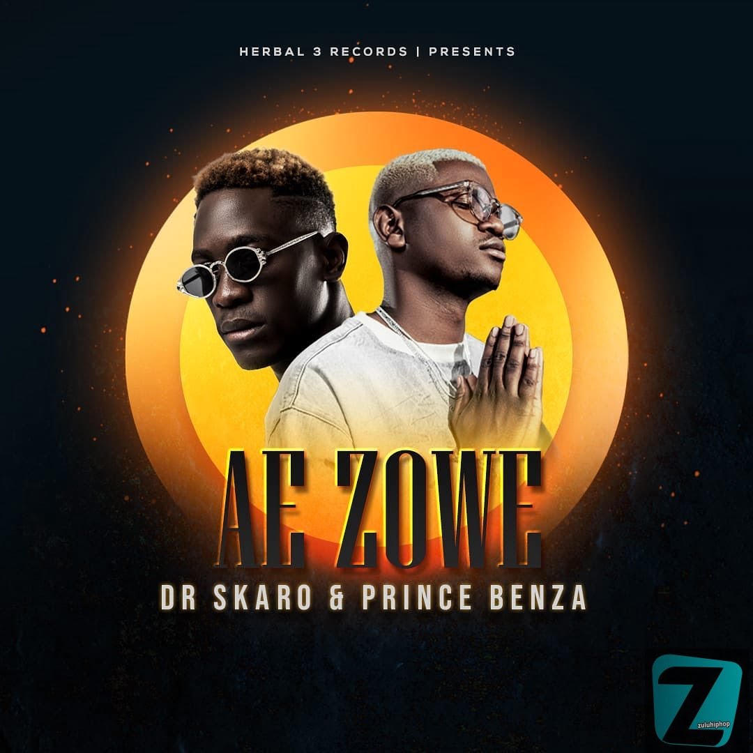 Dr Skaro & Prince Benza – Ae Zowe