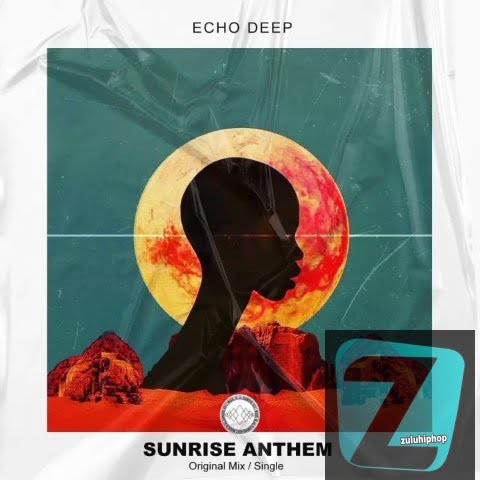 Echo Deep – Sunrise Anthem (Original Mix)