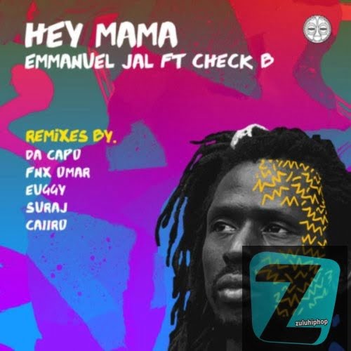 Emmanuel Jal, Check B – Hey Mama (SURAJ Guitar Mix)