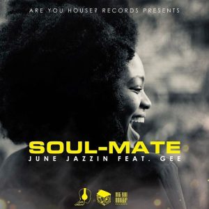 June Jazzin Ft. Gee – Soul-Mate