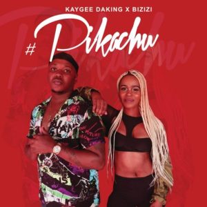 Kaygee Daking & Bizizi – Pikachu