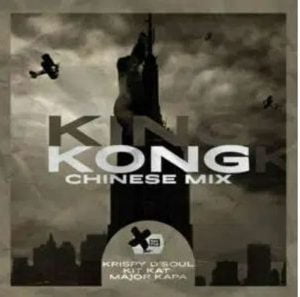Krispy D’Soul, Major Kapa & Kit Kat – King Kong (Chinese Mix)