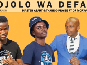 Master Azart & Thabiso Praise Ft. Dr Morwana – Mojolo Wa Defa