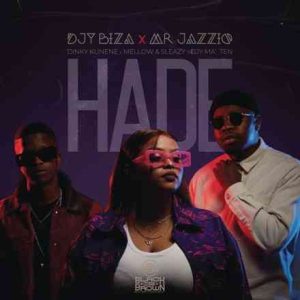 Mr JazziQ, Djy Biza & Djy Ma’Ten Ft. Dinky Kunene, Mellow & Sleazy – Hade