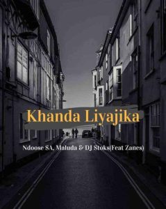 Ndoose SA, Maluda & Dj Stoks Ft. Zanes – Khanda Liyajika