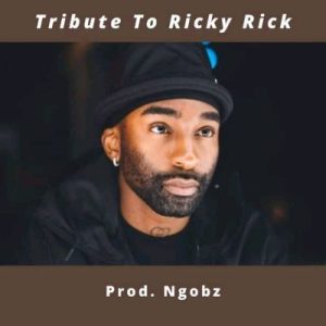 Ngobz – Tribute To Ricky Rick