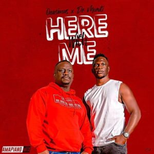 Onesimus ft Dr Moruti – Here With Me (Amapiano Vibes)