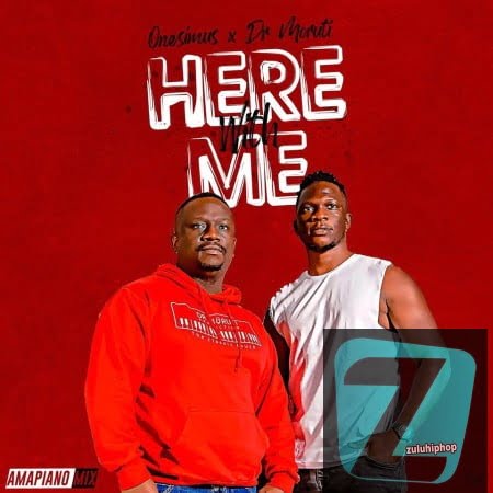 Onesimus ft Dr Moruti – Here With Me (Amapiano Vibes)