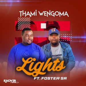 Thami Wengoma Ft. Foster SA – Lights