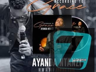 Ayanda Ntanzi – According to Your Grace Reprise