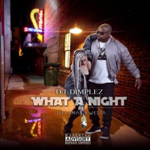 DJ Dimplez ft. Kwesta & Tellaman – What A Night