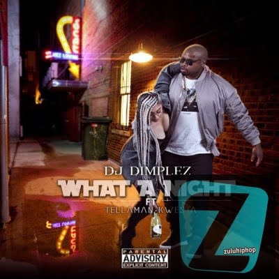 DJ Dimplez ft. Kwesta & Tellaman – What A Night