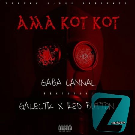 Gaba Cannal ft Galectik & Red Button – Ama Kot Kot