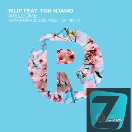Islip Ft. Tor Njamo – Welcome (Shona SA & DJ FRESH SA Remix)