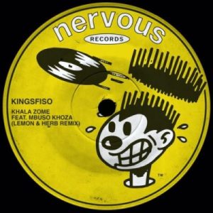 King Sfiso ft Mbuso Khoza – Khala Zome (Lemon & Herb Remix)