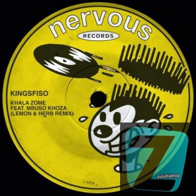 King Sfiso ft Mbuso Khoza – Khala Zome (Lemon & Herb Remix)