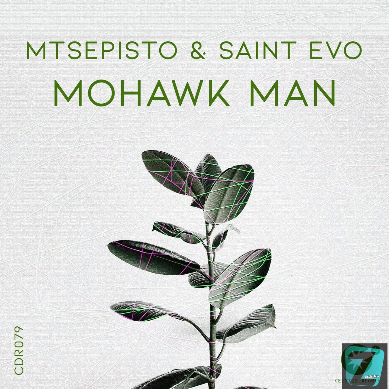 Mtsepisto & Saint Evo – Mohawk Man (Original Mix)
