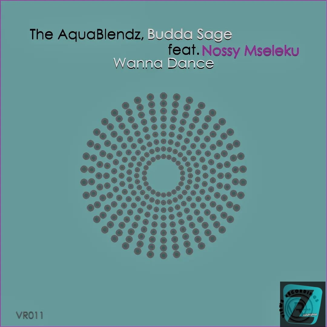 The AquaBlendz & Budda Sage Ft. Nossy Mseleku – Wanna Dance (Original Mix)