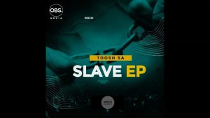 Toosh SA – I Am Not A Slave (Original Mix)
