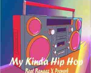 Beat Bangaz – My kinda Hip Hop Ft. Proverb