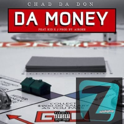 Chad Da Don – Da Money Ft. Kid X