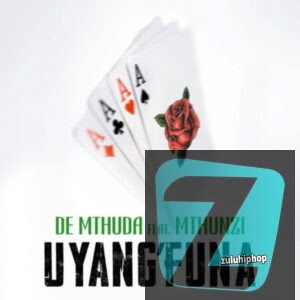 De Mthuda ft. Mthunzi – Uyang’Funa