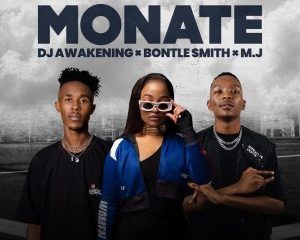 Dj Awakening, Bontle Smith & M.J – Monate