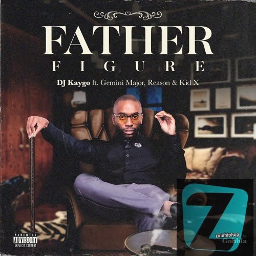 DJ Kaygo – Father Figure Ft. Kid X, Reason & Gemini Major