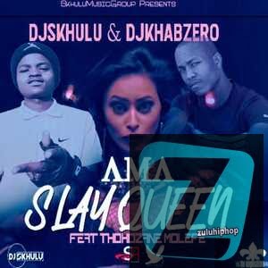 DJ Skhulu & DJ Khabzero ft Thokozane Molefe – Ama Slay Queen