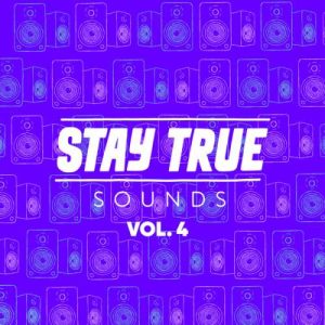 Download Full Album Various Artists Stay True Sounds Vol.4 (Compiled By Kid Fonque) Album Zip Download