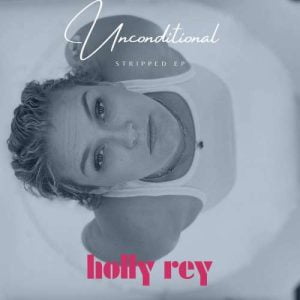 Download Full Album Holly Rey Unconditional Stripped EP Zip Download