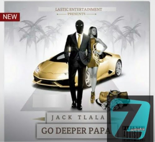 Jack Tlala – Go Deeper Papa