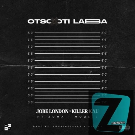 Jobe London & Killer Kau ft. Zuma & Moonie– Otsotsi Laba