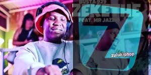Mr Jazziq ft Busta 929 – Zekethe