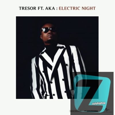 Tresor – Electric Night Ft. AKA