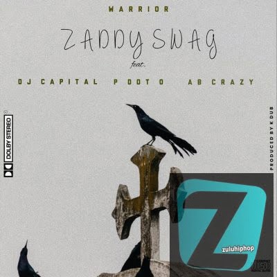 Zaddy Swag – Warrior Ft. DJ Capital, PdotO & AB Crazy