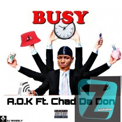 A.O.K – Busy Ft. Chad Da Don