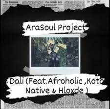 AraSoul Project ft. Afroholic, Kota Native & Hloxde – Dali